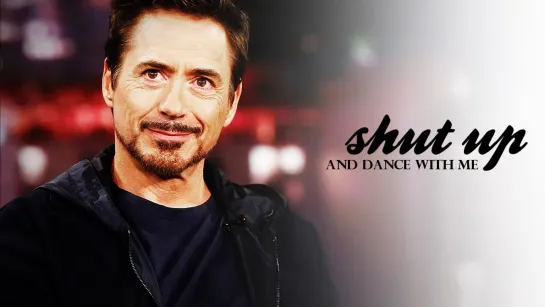 Роберт Дауни младший / Robert Downey Jr (RDJ) - Shut Up and Dance