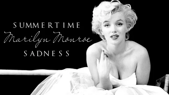 Мэрилин Монро / Marilyn Monroe - Summertime Sadness