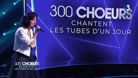 300 choeurs chantent - Les tubes dun jour_France 3_2021_03_19_21_07