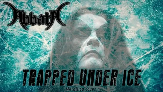 Abbath - Trapped under ice (Metallica cover) [2022]