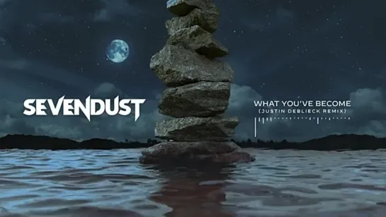 Sevendust - What Youve Become (Justin deBlieck Remix)