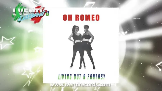 Oh Romeo - Living Out A Fantasy EP HI-NRG