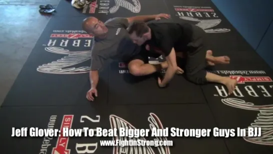 JEFF GLOVER - HOW TO BEAT BIGGER GUYS IN BJJ