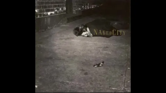 Naked City - Naked City (Remastered) [Full Album] [1989]