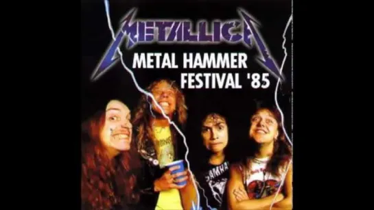 Metallica - Live At The Metal Hammer Festival In St. Goarshausen.(14.09.1985)