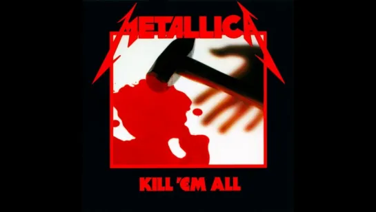 Metallica - Kill 'Em All (1983)