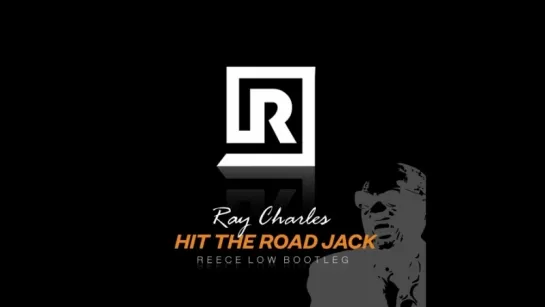 Ray Charles - Hit The Road Jack (2017) Reece Low Remix