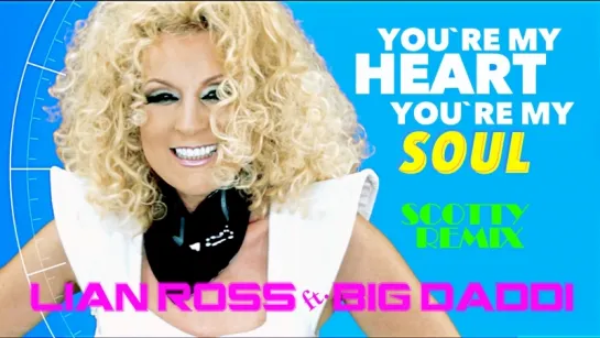 Lian Ross feat. Big Daddi - You're My Heart You're My Soul (2015) Scotty & Pit B