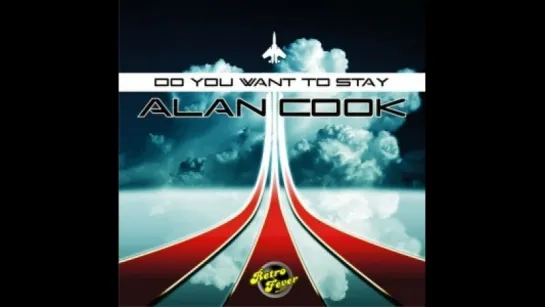 Alan Cook - Do You Want To Stay (2015) Remix