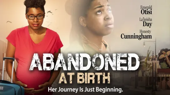 БРОШЕННЫЕ ПРИ РОЖДЕНИИ (2021) ABANDONED AT BIRTH