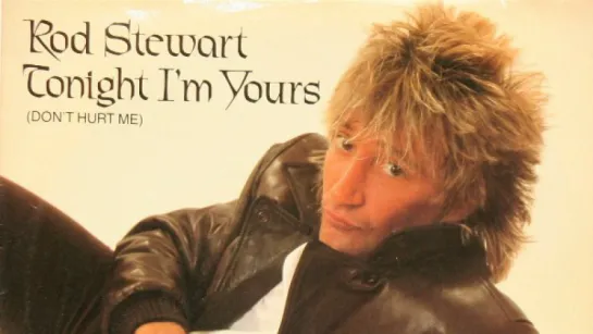 Rod Stewart - Tonight I'm Yours Род стюарт