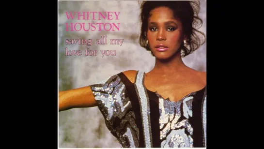 Whitney Houston - Saving All My Love for You(1985)