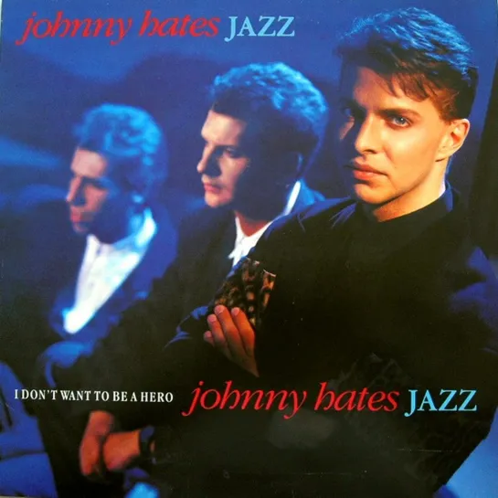 Johnny Hates Jazz - I Don't Want To Be A Hero (1987)