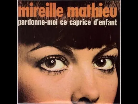 Mireille Mathieu - Pardonne-Moi Ce Caprice D'enfant (1970)