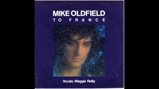 Mike Oldfield ft. Maggie Reilly - To France (1984)