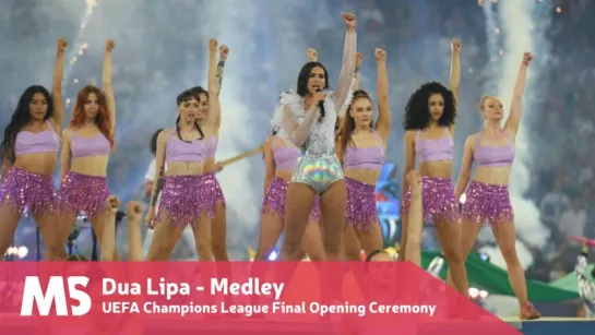 Dua Lipa - Medley (UEFA Champions League Final Opening Ceremony)