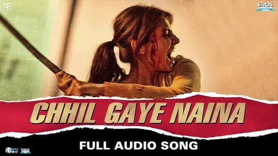 Chhil Gaye Naina  Full Audio Song  NH10