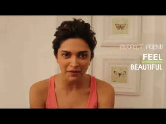 Deepika's Perfect Friend Makes Her Feel Beautiful