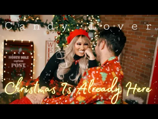 Christmas Is Already Here - Candy Lover (Official Video)