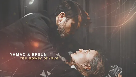 Yamac & Efsun || the power of love