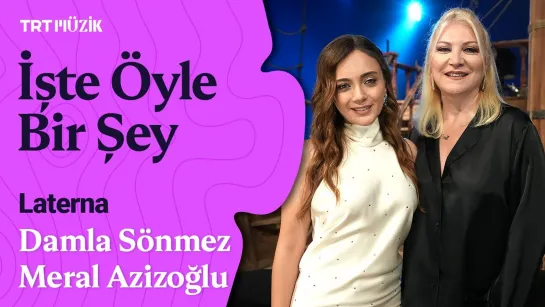 Meral Azizoğlu & Damla Sönmez - İşte Öyle Bir Şey / Canlı Performans (Laterna 01.11.2022)