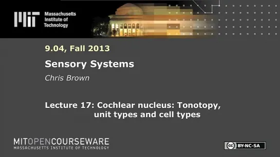 17. Cochlear nucleus- Tonotopy, unit types and cell types