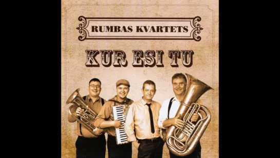 Rumbas Kvartets - Kur esi tu ?