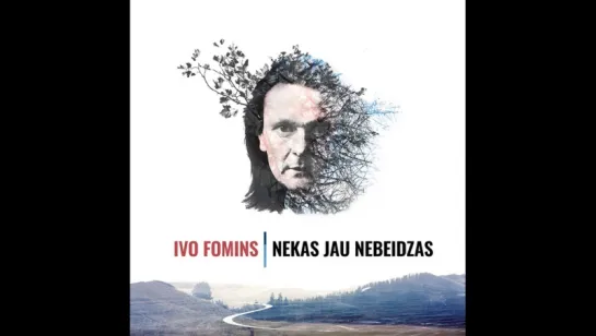 Ivo Fomins - Nekas jau nebeidzas