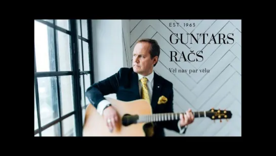 Guntars Račs - Vēl nav par vēlu