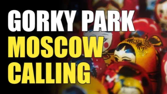 Gorky Park - Moscow Calling