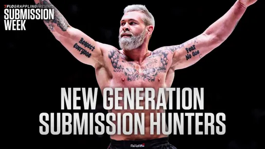 The NEW GENERATION of Submission Hunters