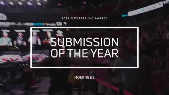 Vote NOW for 2022 Submission Of The Year | FloGrappling Awards