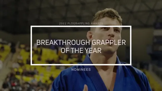 Vote NOW for 2022 Breakthrough Grappler Of The Year | FloGrappling Awards