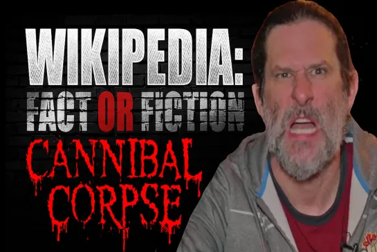 Cannibal Corpse, Wikipedia : Факты или вымыслы  Пол Мазуркевич (субтитры)