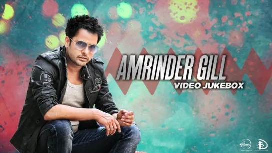 Best of Amrinder Gill  Video Jukebox  Latest Punjabi Songs Collection