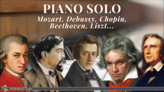 Piano Solo - Chopin, Debussy, Liszt, Mozart, Beethoven...