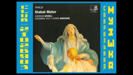 Вивальди Антонио - Стояла Мать скорбящая / Vivaldi Antonio - Stabat Mater (Ensemble 415, Chiara Banchini; Andreas Scholl, contre