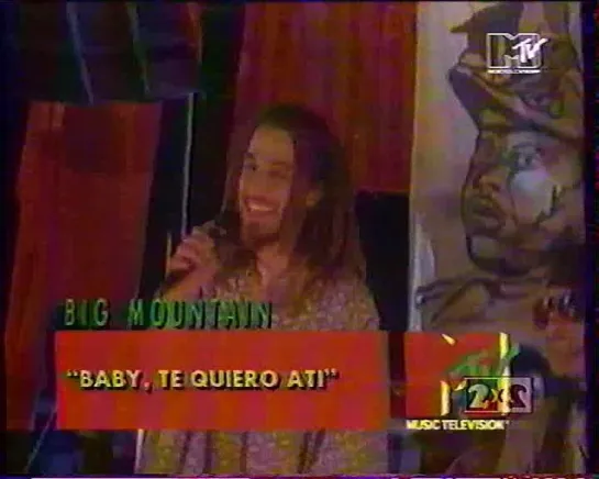 BIG MOUNTAIN"Baby,Te Quiero Ati"2x2 MTV