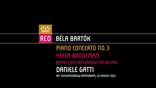 Барток Б.Концерт № 3 для фортепиано с оркестром.Ефим Бронфман.Concertgebouworkest.2013 г.