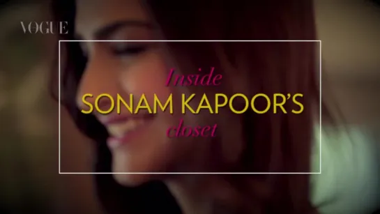 Inside the Wardrobe of Sonam Kapoor - Vogue All Access Series - VOGUE India