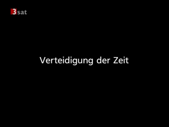 Verteidigung der Zeit (2007) dir. Peter Nestler