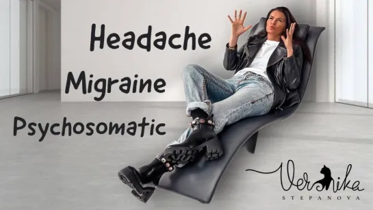 Headache / Psychosomatic approach for chronic headache / Migraine / Cephalgia