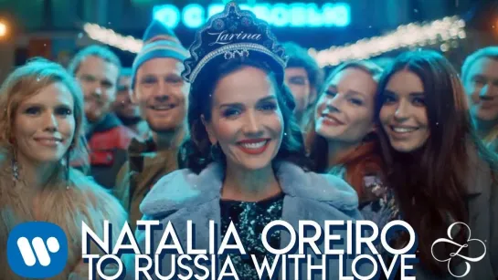 Natalia Oreiro - To Russia with Love 2018 Я люблю тебя, Россия!