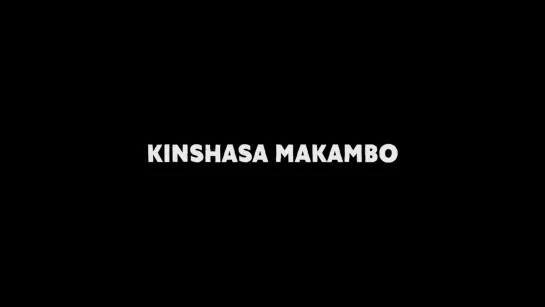 Kinshasa Makambo (Congo, 2018) dir.Dieudo Hamadi