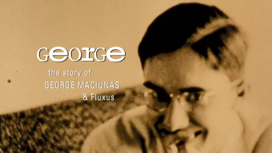 George: The Story of George Maciunas and Fluxus (2018) dir. Jeffrey Perkins