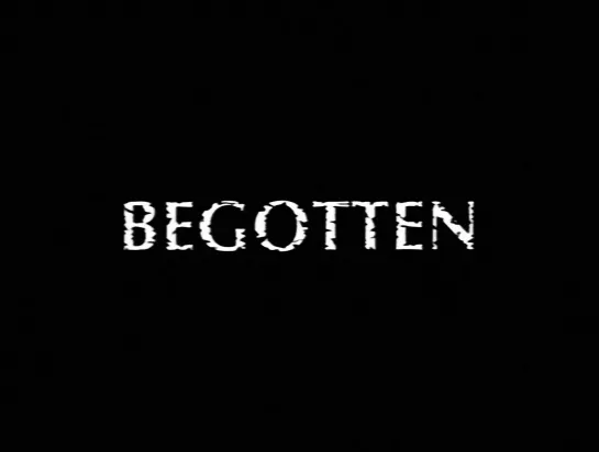 Begotten (1989) dir. E. Elias Merhige