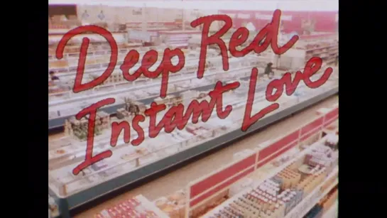 Deep Red Instant Love (1988) dir. Rik Lander