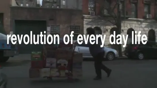 The Revolution of Everyday Life (2010) dir. Marc Lafia