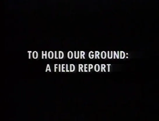 To Hold Our Ground: A Field Report (1991) dir. John Marshall