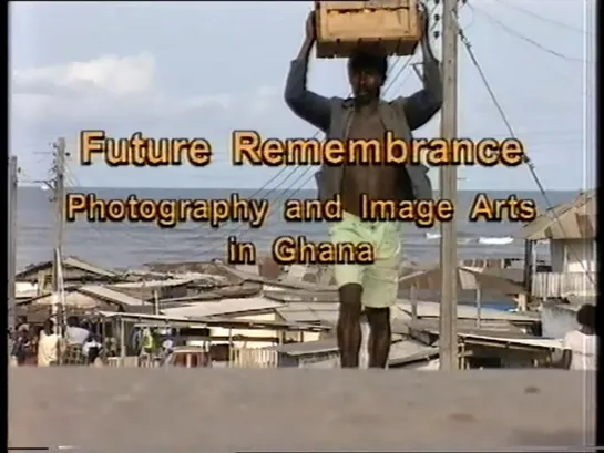 Future Remembrance: Photography and Image Arts in Ghana (1998) dir. Tobias Wendl & Nancy du Plessis